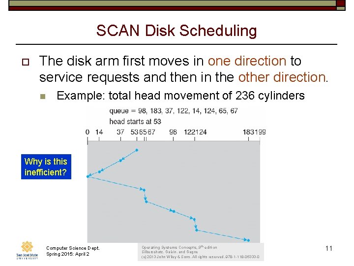 SCAN Disk Scheduling o The disk arm first moves in one direction to service