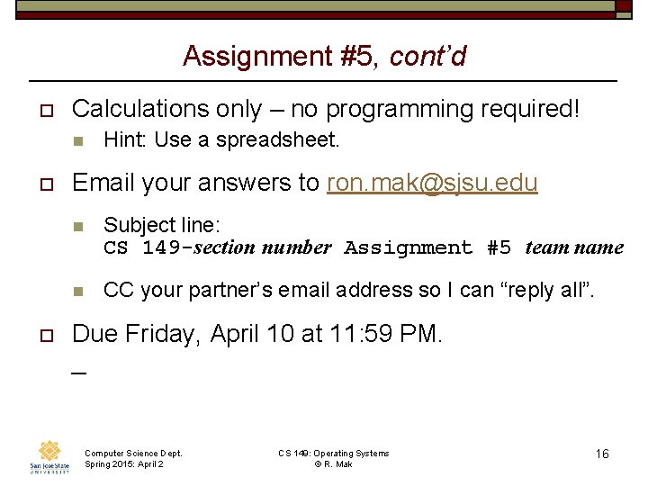 Assignment #5, cont’d o Calculations only – no programming required! n o o Hint:
