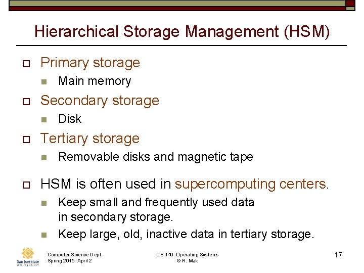 Hierarchical Storage Management (HSM) o Primary storage n o Secondary storage n o Disk