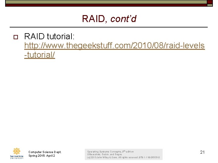 RAID, cont’d o RAID tutorial: http: //www. thegeekstuff. com/2010/08/raid-levels -tutorial/ Computer Science Dept. Spring