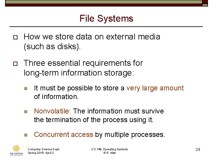 File Systems o How we store data on external media (such as disks). o