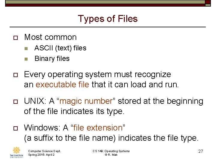 Types of Files o Most common n n ASCII (text) files Binary files o