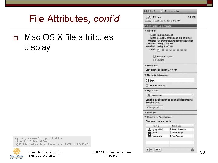 File Attributes, cont’d o Mac OS X file attributes display Operating Systems Concepts, 9