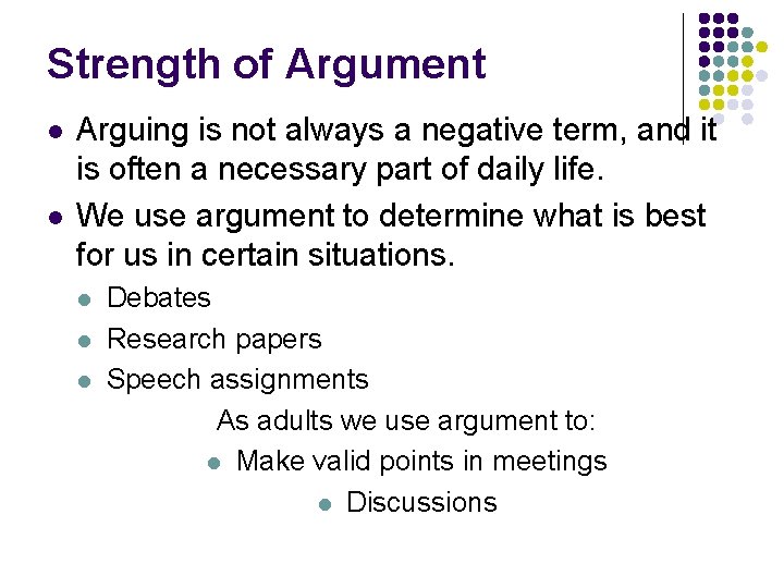 Strength of Argument l l Arguing is not always a negative term, and it