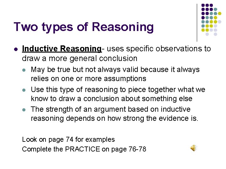 Two types of Reasoning l Inductive Reasoning- uses specific observations to draw a more