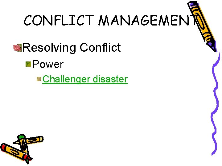 CONFLICT MANAGEMENT Resolving Conflict Power Challenger disaster 