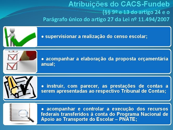 Atribuições do CACS-Fundeb (§§ 9º e 13 do artigo 24 e o Parágrafo único