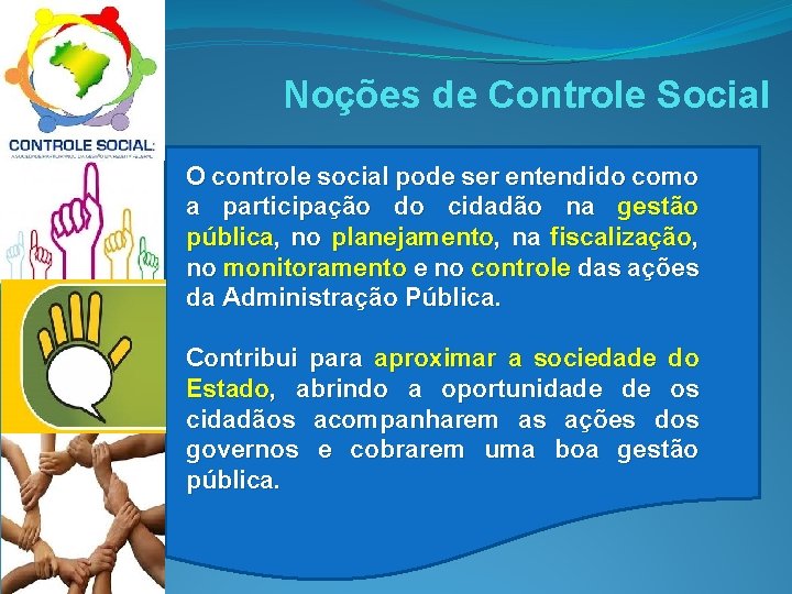 Noções de Controle Social. O controle social pode ser entendido como a participação do