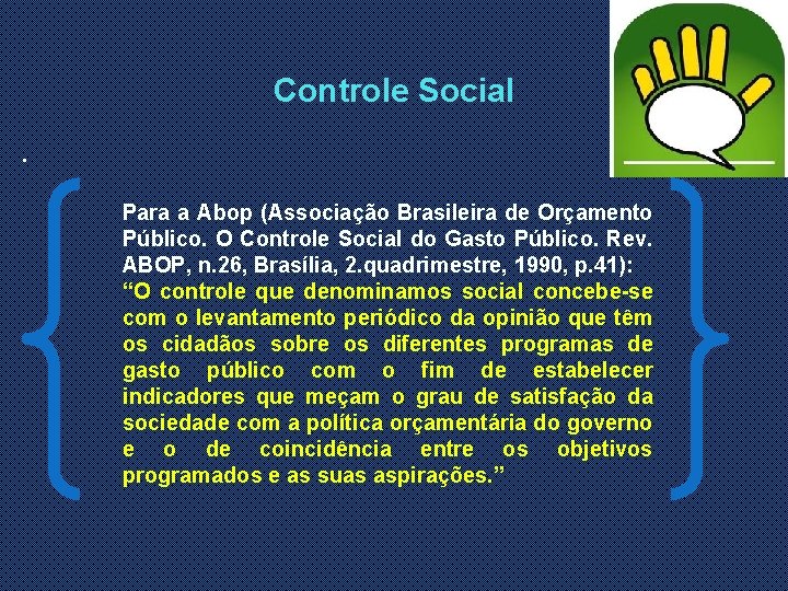 Controle Social. Para a Abop (Associação Brasileira de Orçamento Público. O Controle Social do