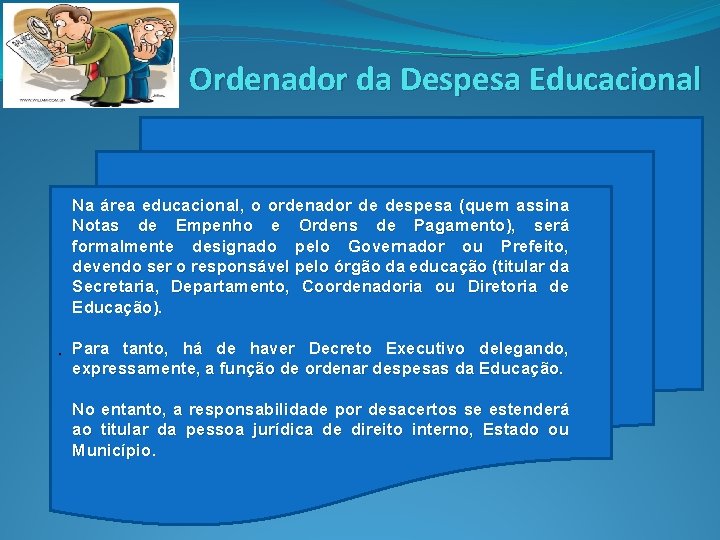 Ordenador da Despesa Educacional Na área educacional, o ordenador de despesa (quem assina Notas