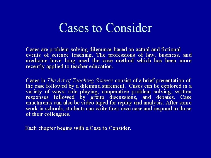Cases to Consider Cases are problem solving dilemmas based on actual and fictional events