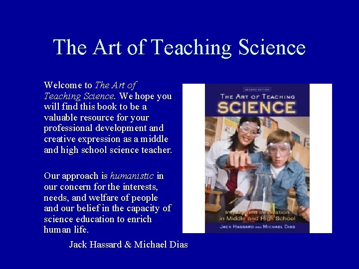 The Art of Teaching Science Welcome to The Art of Teaching Science. We hope