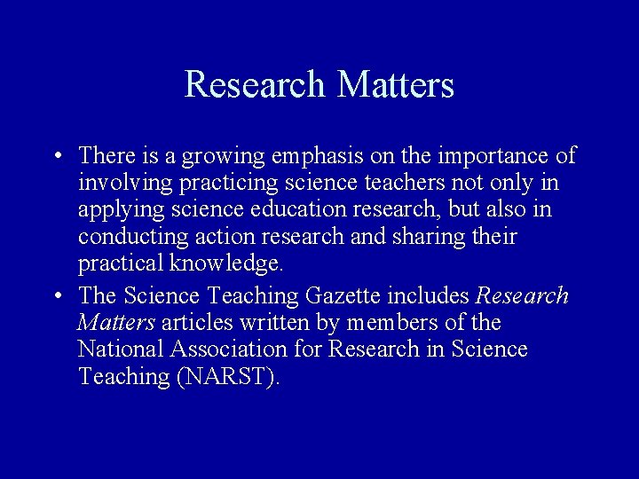 Research Matters • There is a growing emphasis on the importance of involving practicing