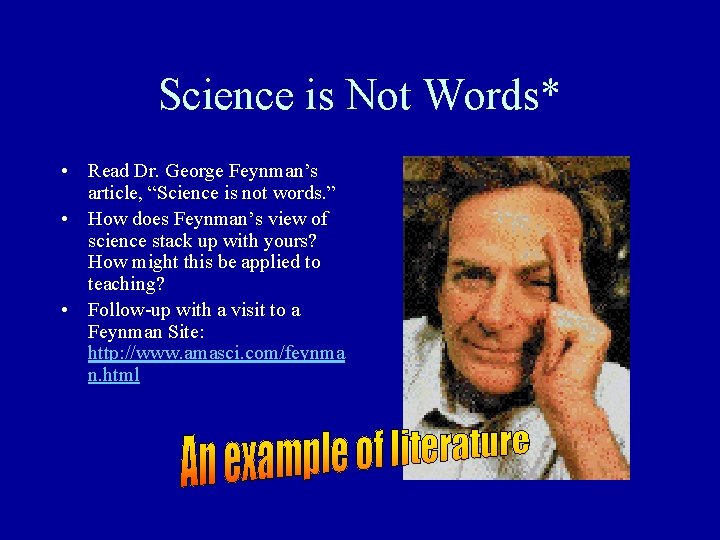 Science is Not Words* • Read Dr. George Feynman’s article, “Science is not words.