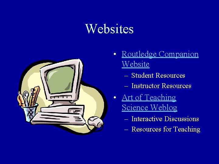 Websites • Routledge Companion Website – Student Resources – Instructor Resources • Art of
