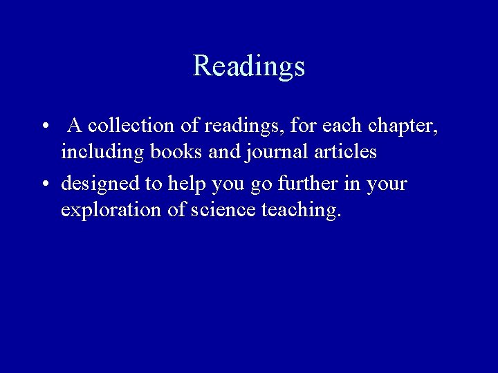 Readings • A collection of readings, for each chapter, including books and journal articles