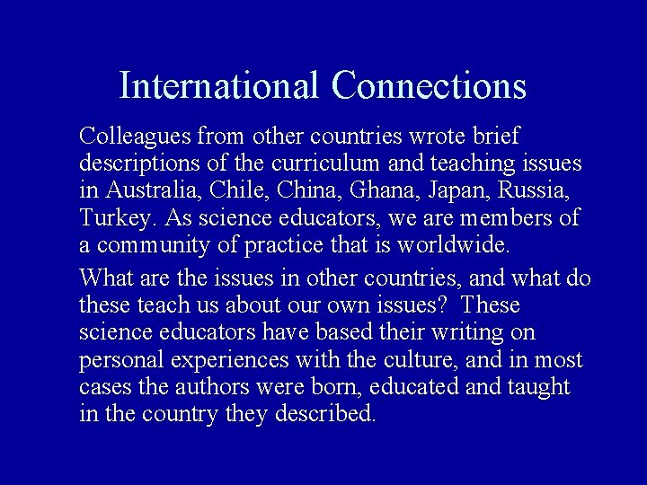 International Connections Colleagues from other countries wrote brief descriptions of the curriculum and teaching