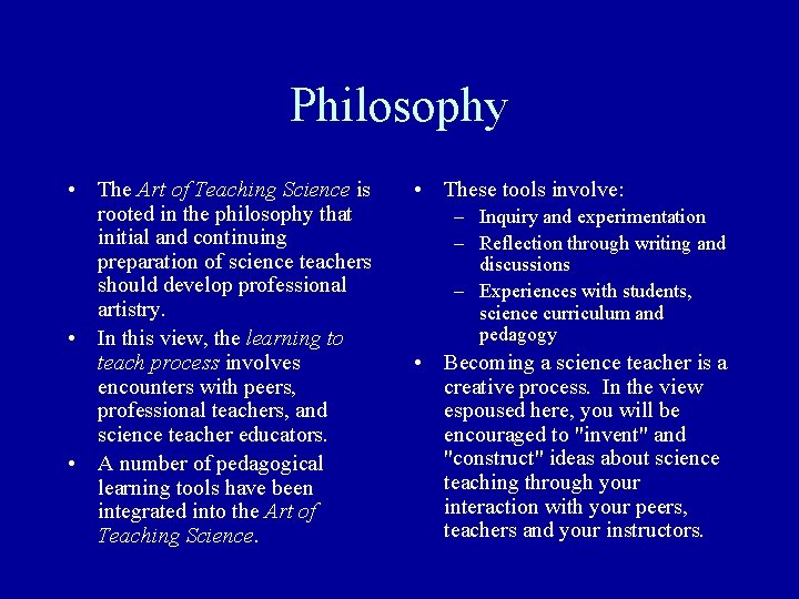 Philosophy • The Art of Teaching Science is rooted in the philosophy that initial