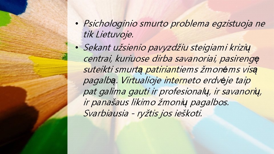  • Psichologinio smurto problema egzistuoja ne tik Lietuvoje. • Sekant užsienio pavyzdžiu steigiami