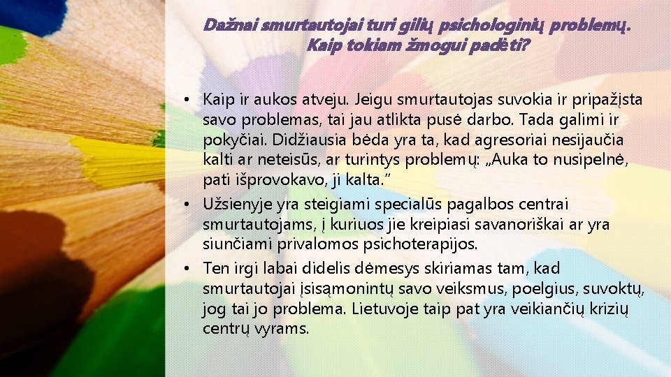 Dažnai smurtautojai turi gilių psichologinių problemų. Kaip tokiam žmogui padėti? • Kaip ir aukos