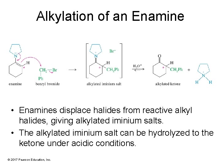 Alkylation of an Enamine • Enamines displace halides from reactive alkyl halides, giving alkylated