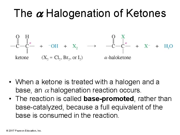 The a Halogenation of Ketones • When a ketone is treated with a halogen