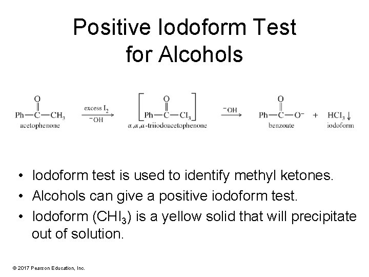 Positive Iodoform Test for Alcohols • Iodoform test is used to identify methyl ketones.