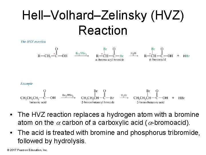 Hell–Volhard–Zelinsky (HVZ) Reaction • The HVZ reaction replaces a hydrogen atom with a bromine