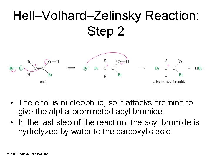 Hell–Volhard–Zelinsky Reaction: Step 2 • The enol is nucleophilic, so it attacks bromine to
