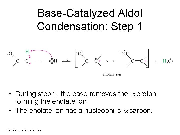 Base-Catalyzed Aldol Condensation: Step 1 • During step 1, the base removes the proton,