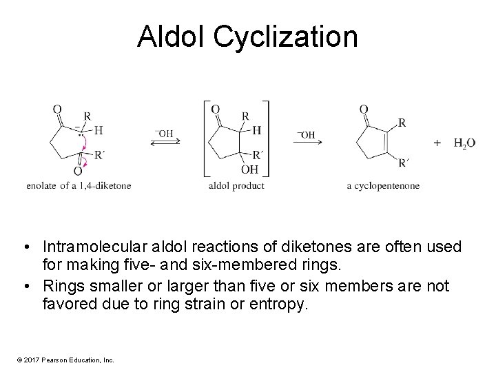 Aldol Cyclization • Intramolecular aldol reactions of diketones are often used for making five-