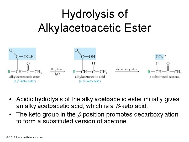 Hydrolysis of Alkylacetoacetic Ester • Acidic hydrolysis of the alkylacetoacetic ester initially gives an