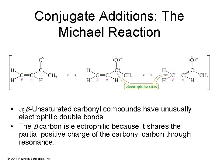 Conjugate Additions: The Michael Reaction • , -Unsaturated carbonyl compounds have unusually electrophilic double