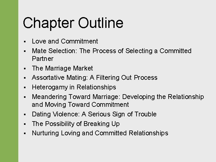 Chapter Outline § § § § § Love and Commitment Mate Selection: The Process