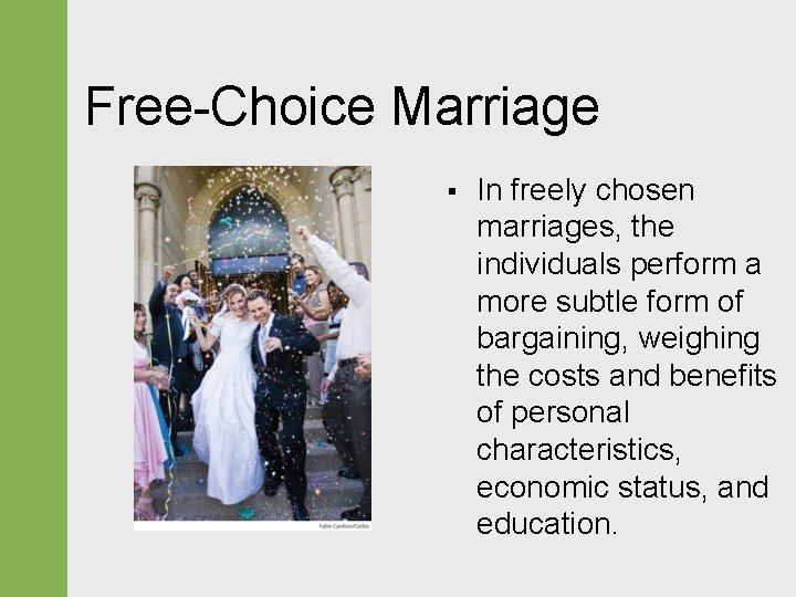 Free-Choice Marriage § In freely chosen marriages, the individuals perform a more subtle form