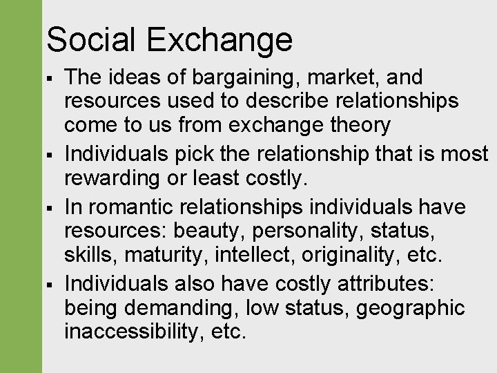 Social Exchange § § The ideas of bargaining, market, and resources used to describe