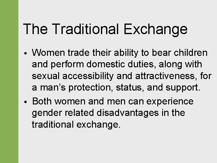 The Traditional Exchange § § Women trade their ability to bear children and perform