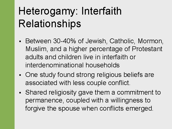 Heterogamy: Interfaith Relationships § § § Between 30 -40% of Jewish, Catholic, Mormon, Muslim,