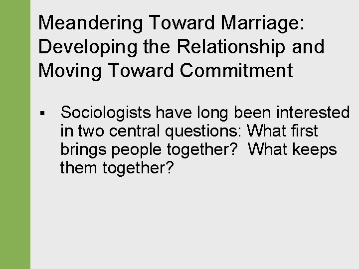 Meandering Toward Marriage: Developing the Relationship and Moving Toward Commitment § Sociologists have long