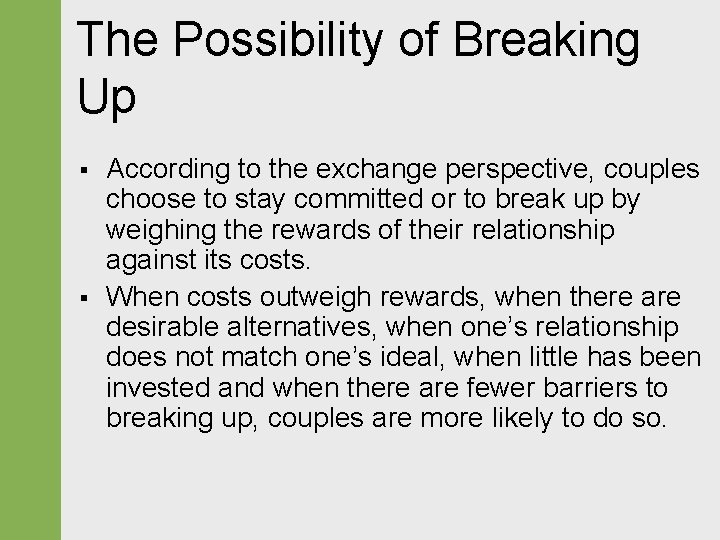 The Possibility of Breaking Up § § According to the exchange perspective, couples choose