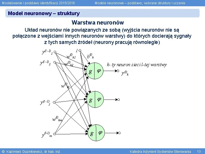 Modelowanie i podstawy identyfikacji 2015/2016 Modele neuronowe – podstawy, wybrane struktury i uczenie Model