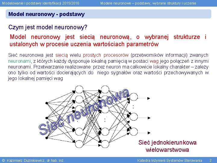 Modelowanie i podstawy identyfikacji 2015/2016 Modele neuronowe – podstawy, wybrane struktury i uczenie Model