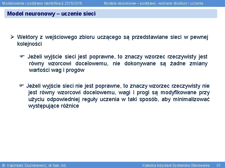 Modelowanie i podstawy identyfikacji 2015/2016 Modele neuronowe – podstawy, wybrane struktury i uczenie Model