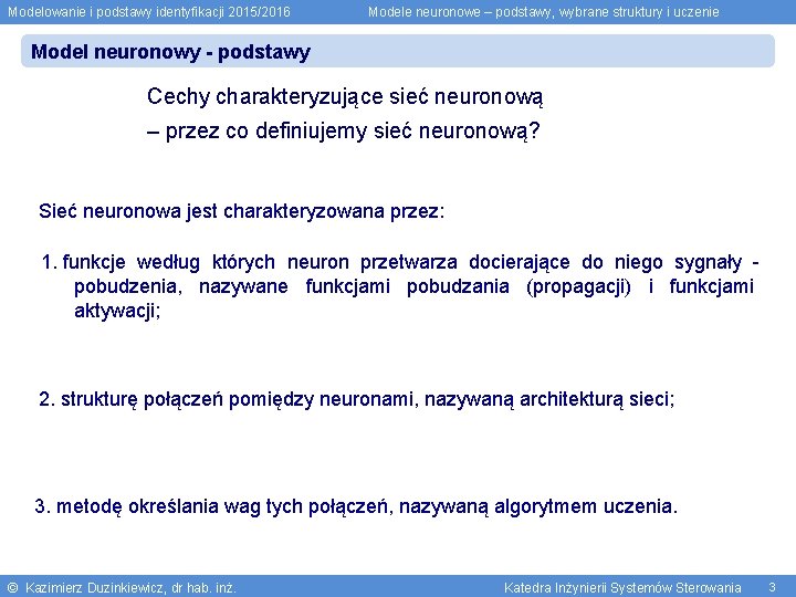 Modelowanie i podstawy identyfikacji 2015/2016 Modele neuronowe – podstawy, wybrane struktury i uczenie Model