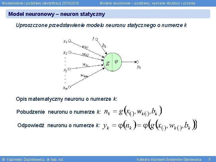 Modelowanie i podstawy identyfikacji 2015/2016 Modele neuronowe – podstawy, wybrane struktury i uczenie Model