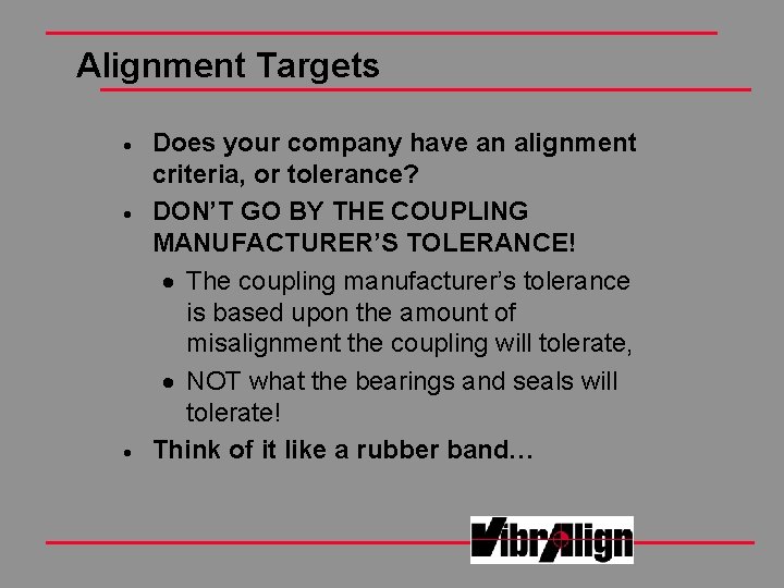 Alignment Targets · · · Does your company have an alignment criteria, or tolerance? Alignment Targets · · · Does your company have an alignment criteria, or tolerance?
