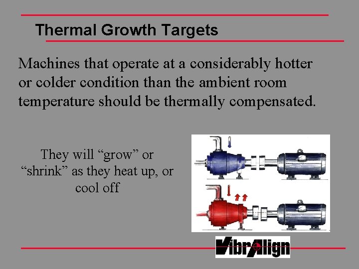 Thermal Growth Targets Machines that operate at a considerably hotter or colder condition than Thermal Growth Targets Machines that operate at a considerably hotter or colder condition than
