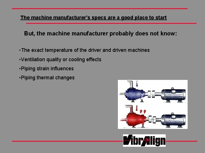 The machine manufacturer’s specs are a good place to start But, the machine manufacturer The machine manufacturer’s specs are a good place to start But, the machine manufacturer