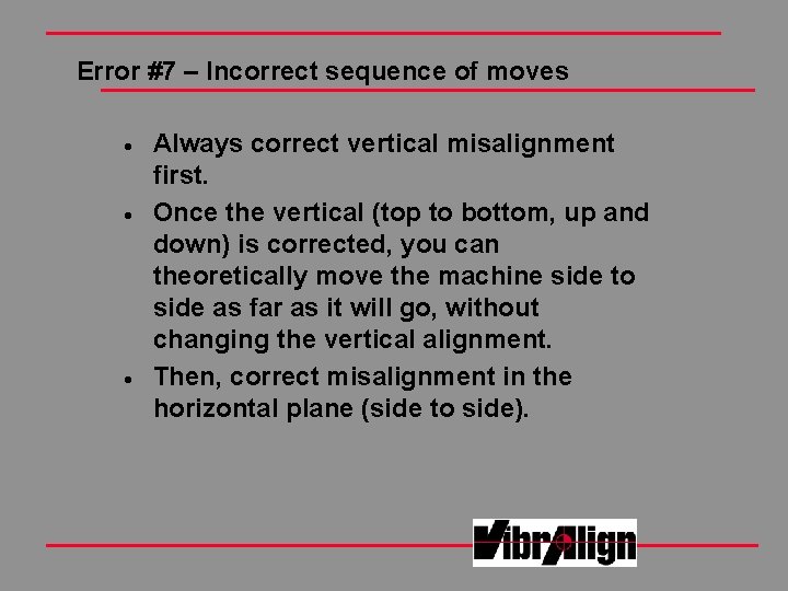 Error #7 – Incorrect sequence of moves · · · Always correct vertical misalignment Error #7 – Incorrect sequence of moves · · · Always correct vertical misalignment