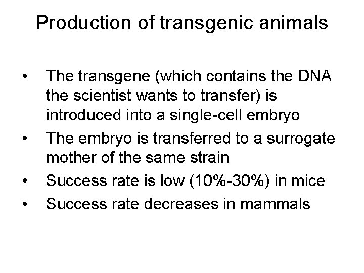 Production of transgenic animals • • The transgene (which contains the DNA the scientist